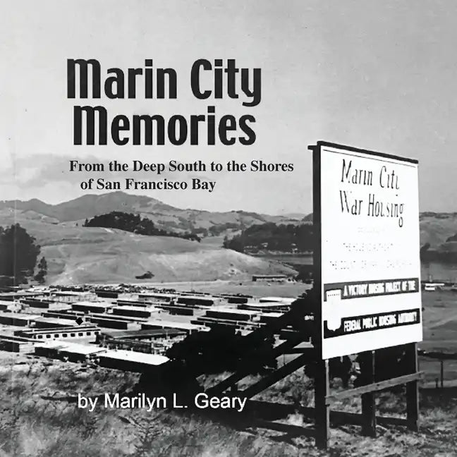 Marin City Memories: From the Deep South to the Shores of San Francisco Bay - Paperback