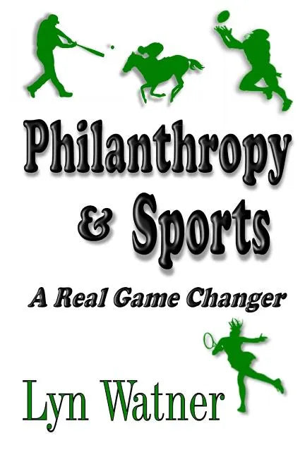 Philanthropy & Sports: A Real Game Changer - Paperback