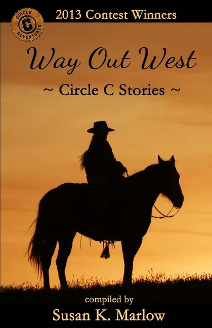 Way Out West--Circle C Stories: 2013 Contest Winners - Paperback