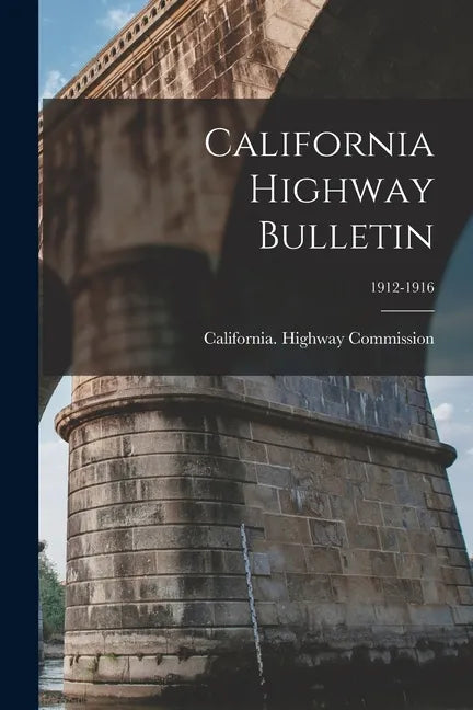 California Highway Bulletin; 1912-1916 - Paperback