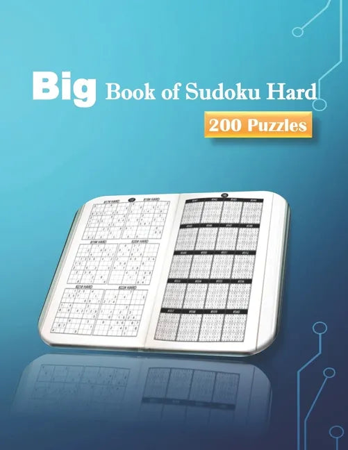 Big Book of Sudoku Hard 200 Puzzles: Huge Bargain Collection of 200 Puzzles and Solutions, Hard Level, Tons of Challenge for your Brain - Paperback