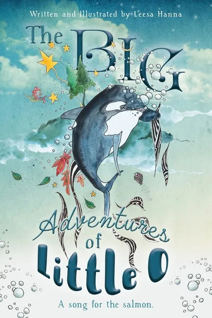 The BIG Adventures of Little O: A Song for the Salmon - Paperback