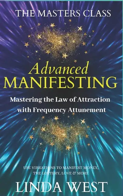 Advanced Manifesting With Frequencies: The Masters Class - Paperback