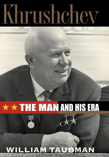 Khrushchev: The Man and His Era - Hardcover