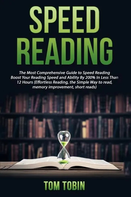 Speed Reading: The Most Comprehensive Guide to Speed Reading- Boost Your Reading - Paperback