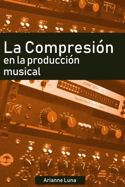 La compresión en la producción musical - Paperback