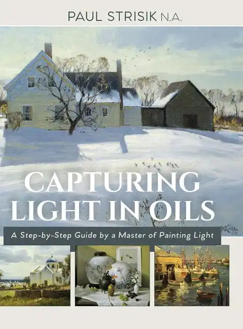 Capturing Light in Oils: (New Edition) - Hardcover