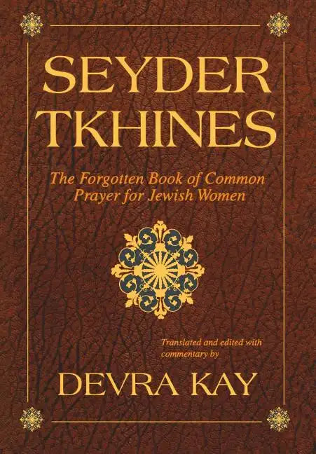 Seyder Tkhines: The Forgotten Book of Common Prayer for Jewish Women - Hardcover