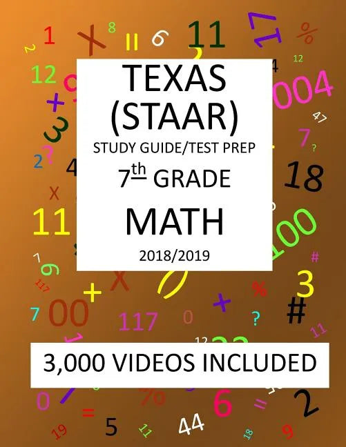 7th Grade TEXAS STAAR, MATH: 2019: 7th Grade Texas Assessment Academic Readiness MATH Test prep/study guide - Paperback