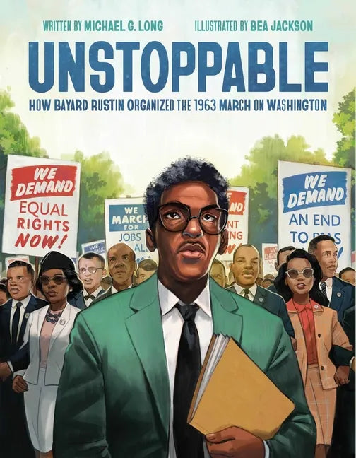 Unstoppable: How Bayard Rustin Organized the 1963 March on Washington - Hardcover