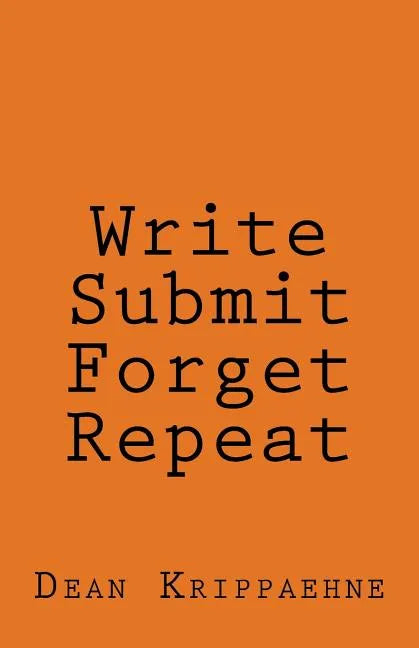 Write, Submit, Forget, Repeat - Paperback