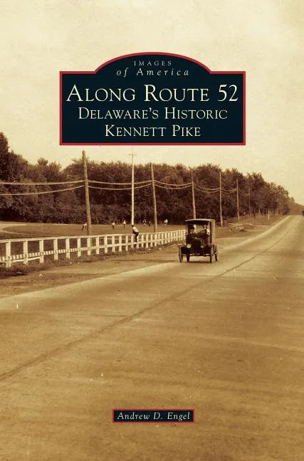 Along Route 52: Delaware's Historic Kennett Pike - Hardcover