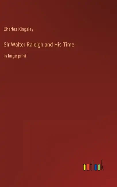 Sir Walter Raleigh and His Time: in large print - Hardcover