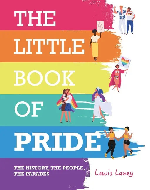 The Little Book of Pride: The History, the People, the Parades - Hardcover
