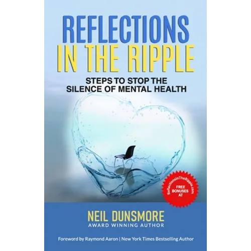 Reflections in the Ripple: Steps to Stop the Silence of Mental Health - Paperback