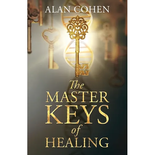 The Master Keys of Healing: Create dynamic well-being from the inside out - Paperback