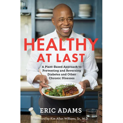 Healthy at Last: A Plant-Based Approach to Preventing and Reversing Diabetes and Other Chronic Illnesses - Paperback