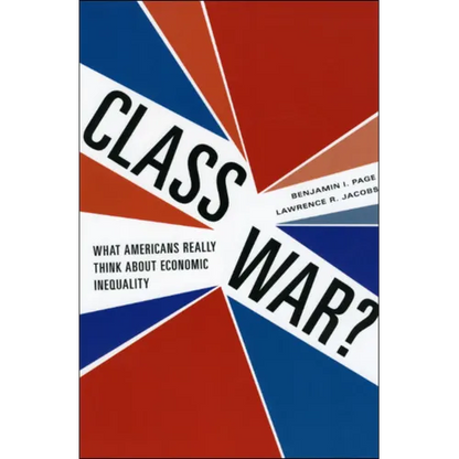 Class War?: What Americans Really Think about Economic Inequality - Paperback