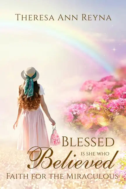 Blessed Is She Who Believed: Faith For The Miraculous - Paperback