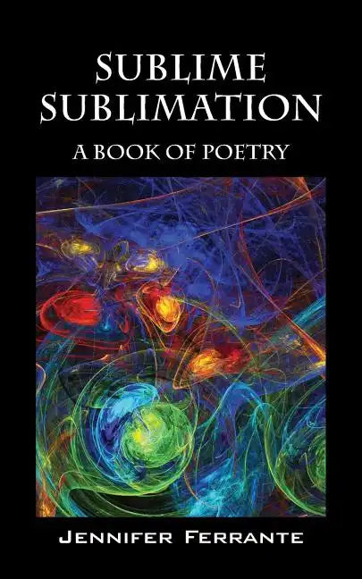 Sublime Sublimation: A Book of Poetry - Paperback