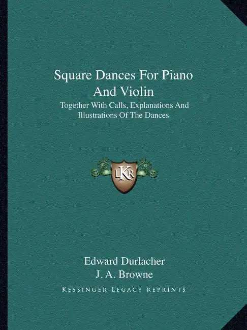 Square Dances for Piano and Violin: Together with Calls, Explanations and Illustrations of the Dances - Paperback