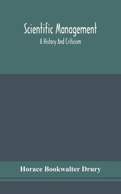 Scientific management; a history and criticism - Hardcover