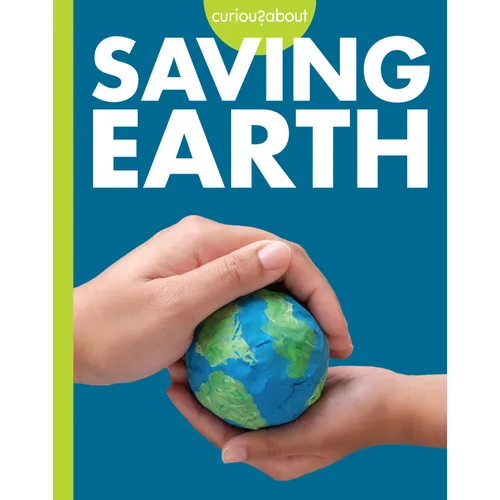 Curious about Saving Earth - Hardcover