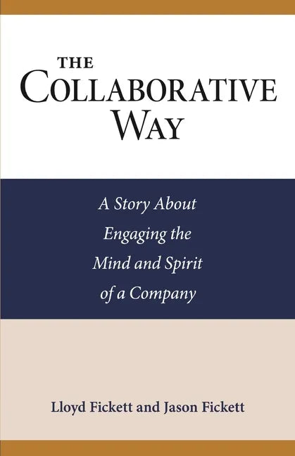 The Collaborative Way: A Story About Engaging the Mind and Spirit of a Company - Paperback