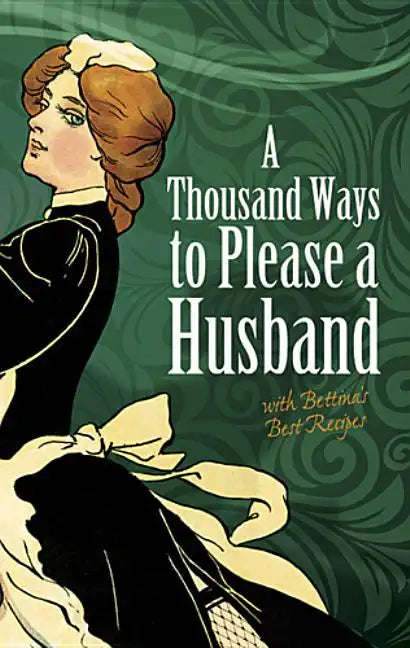 A Thousand Ways to Please a Husband: With Bettina's Best Recipes - Paperback