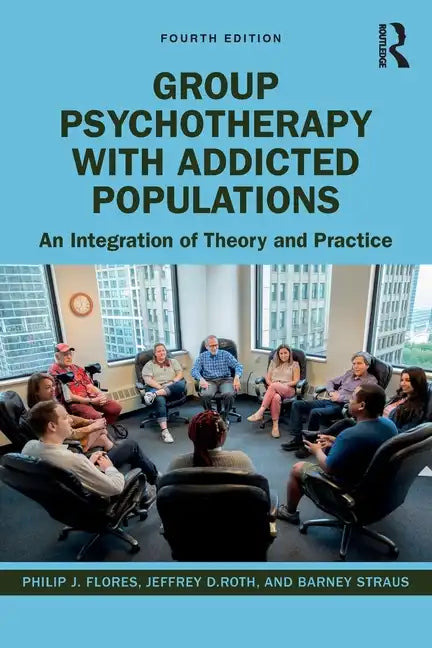 Group Psychotherapy with Addicted Populations: An Integration of Theory and Practice - Paperback