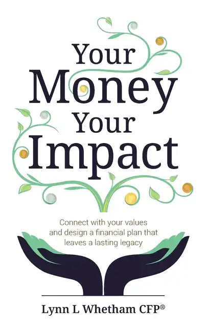 Your Money, Your Impact: Connect with your values and design a financial plan that leaves a lasting legacy - Paperback