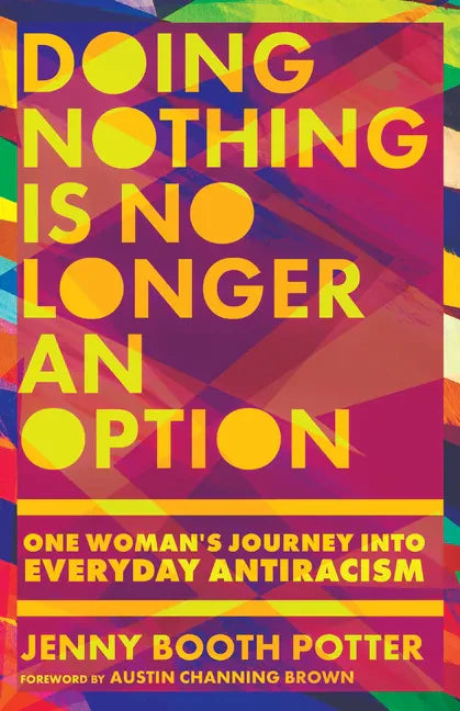 Doing Nothing Is No Longer an Option: One Woman's Journey Into Everyday Antiracism - Paperback