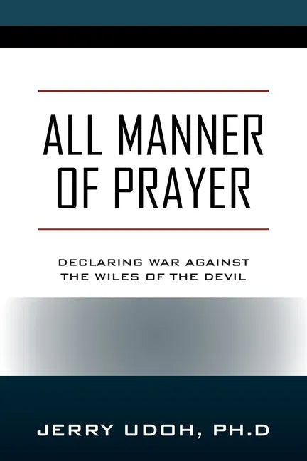 All Manner of Prayer: Declaring War Against the Wiles of the Devil - Paperback