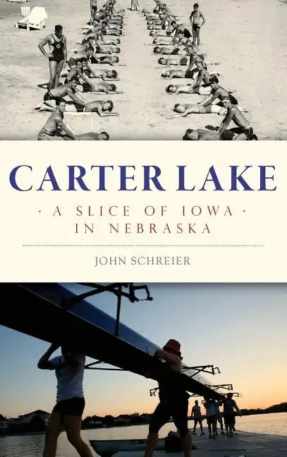 Carter Lake: A Slice of Iowa in Nebraska - Hardcover