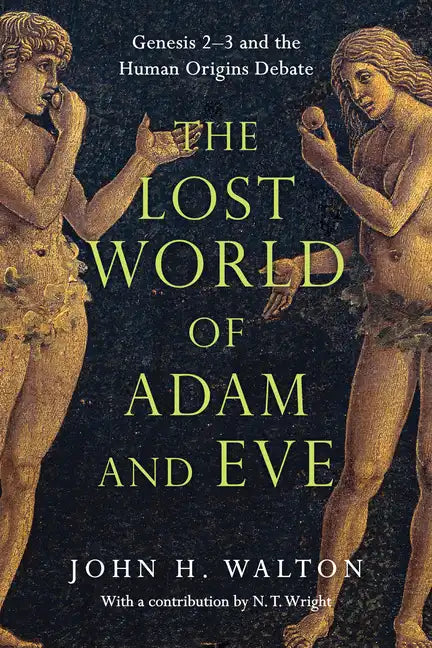 The Lost World of Adam and Eve: Genesis 2-3 and the Human Origins Debate - Paperback