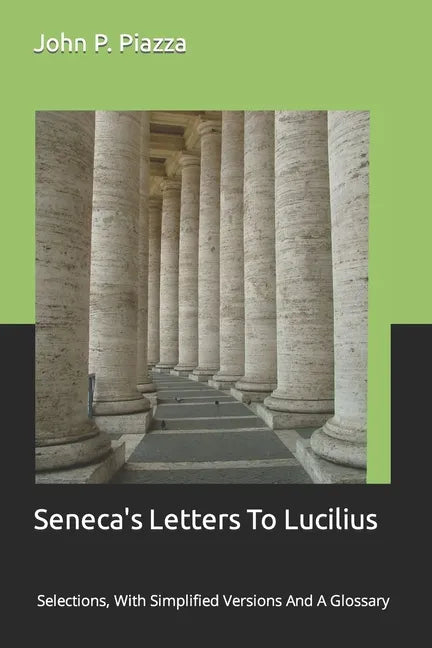 Seneca's Letters To Lucilius: Selections, With Simplified Versions And A Glossary - Paperback
