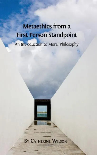 Metaethics from a First Person Standpoint: An Introduction to Moral Philosophy - Hardcover