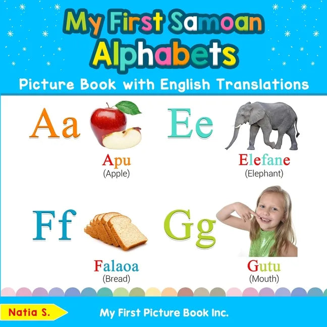 My First Samoan Alphabets Picture Book with English Translations: Bilingual Early Learning & Easy Teaching Samoan Books for Kids - Paperback