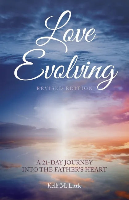Love Evolving: A 21-Day Journey into the Father's Heart - Paperback