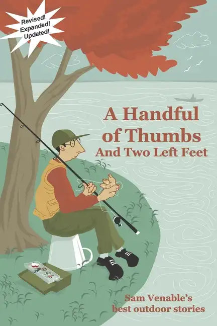 A Handful of Thumbs and Two Left Feet: Sam Venable's best outdoor stories - Paperback