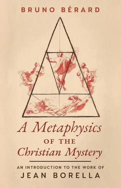 A Metaphysics of the Christian Mystery: An Introduction to the Work of Jean Borella - Paperback