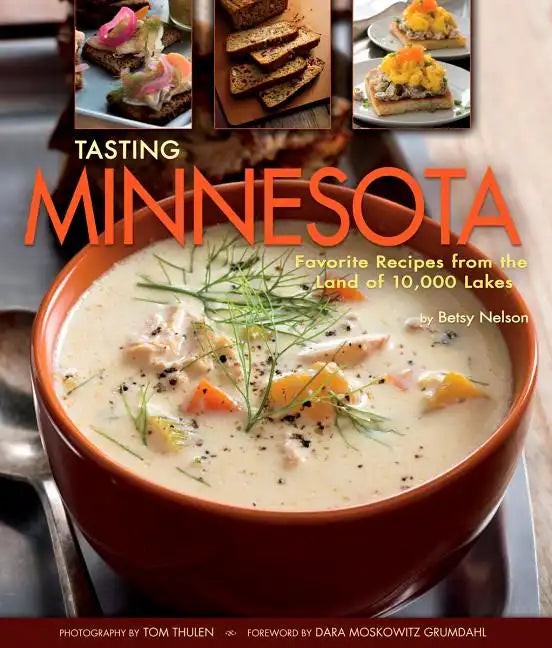 Tasting Minnesota: Favorite Recipes from the Land of 10,000 Lakes - Hardcover
