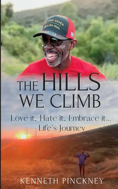 The Hills We Climb Love It, Hate It, Embrace It...Life's Journey - Paperback