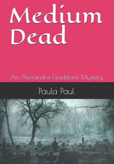 Medium Dead: An Alexandra Gladstone Mystery - Paperback