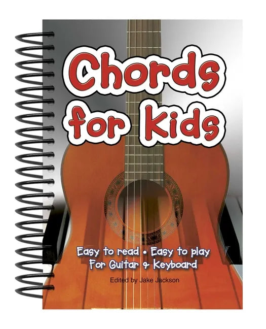 Chords for Kids: Easy to Read, Easy to Play, for Guitar & Keyboard - Spiral