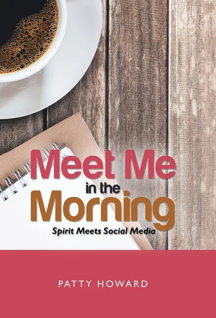Meet Me in the Morning: Spirit Meets Social Media - Hardcover