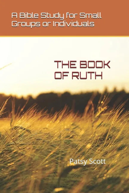 The Book of Ruth: A Bible Study for Small Groups or Individuals - Paperback