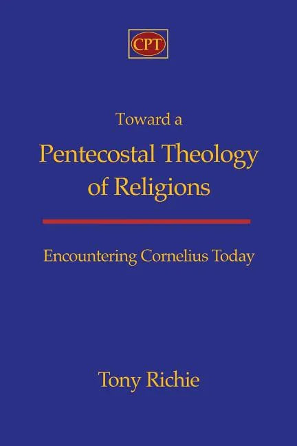 Toward a Pentecostal Theology of Religions: Encountering Cornelius Today - Paperback