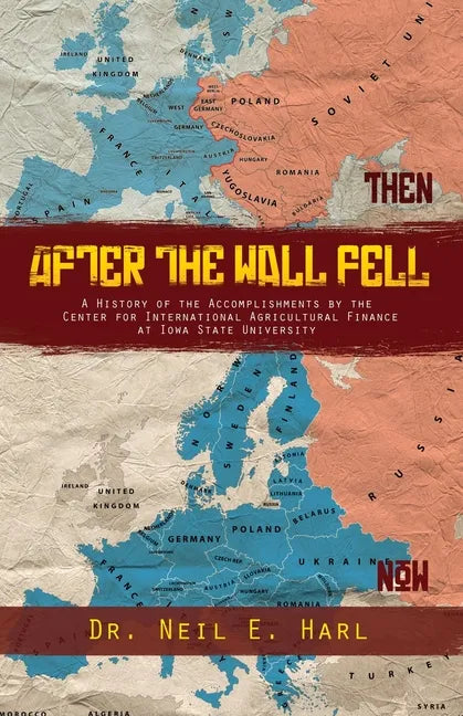 After the Wall Fell: A History of the Accomplishments by the Center for International Agricultural Finance at Iowa State University - Paperback