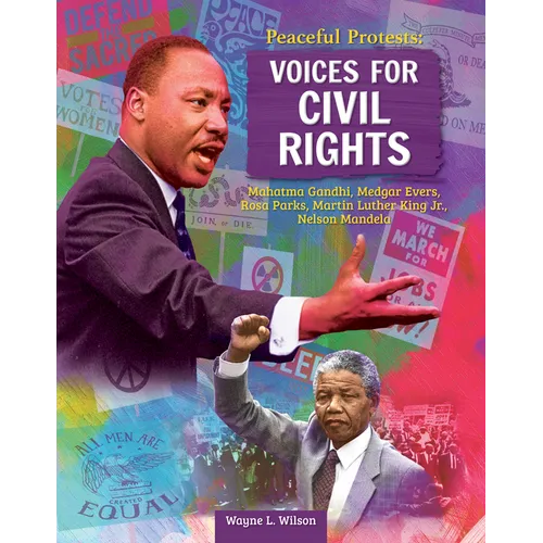 Peaceful Protests: Voices for Civil Rights: Mahatma Gandhi, Medgar Evers, Rosa Parks, Martin Luther King Jr, Nelson Mandela - Hardcover